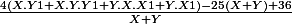 \frac{4(X.Y1 + X.Y.Y1 + Y.X.X1 + Y.X1) -25(X+Y) + 36 }{X+Y}